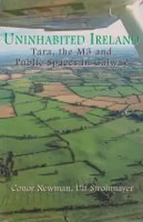 Newman / Strohmayer |  Uninhabited Ireland: Tara, the M3 and Public Spaces in Galway | Buch |  Sack Fachmedien