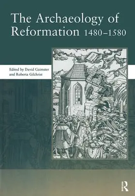 Gaimster |  The Archaeology of Reformation,1480-1580 | Buch |  Sack Fachmedien