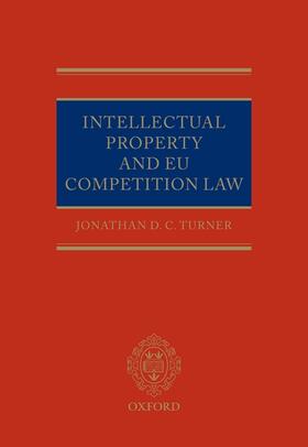 D.C. Turner |  Intellectual Property and EU Competition Law | Buch |  Sack Fachmedien