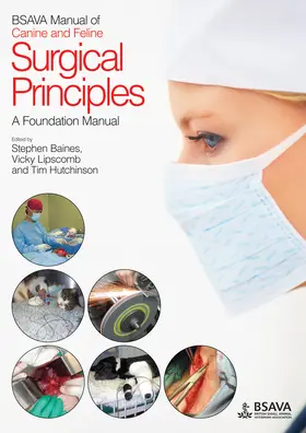 Baines / Lipscomb / Hutchinson |  BSAVA Manual of Canine and Feline Surgical Principles | Buch |  Sack Fachmedien