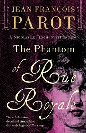 Parot |  The Phantom of the Rue Royale: Nicolas Le Floch Investigation #3 | eBook | Sack Fachmedien