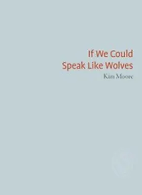 Moore |  If We Could Speak Like Wolves | eBook | Sack Fachmedien