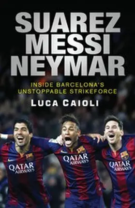 Caioli |  Suarez, Messi, Neymar Suarez, Messi, Neymar | eBook | Sack Fachmedien