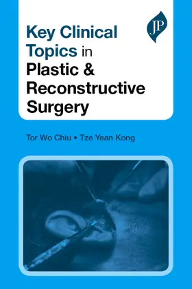 Chiu / Kong | Key Clinical Topics in Plastic & Reconstructive Surgery | Buch | 978-1-907816-24-6 | sack.de