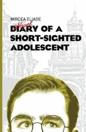Eliade |  Dairy of a Short-Sighted Adolescent | eBook | Sack Fachmedien