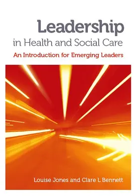 Jones / Bennett |  Leadership in Health and Social Care: An Introduction for Emerging Leaders | Buch |  Sack Fachmedien