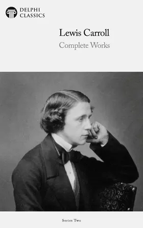 Carroll / Classics |  Delphi Complete Works of Lewis Carroll (Illustrated) | eBook | Sack Fachmedien