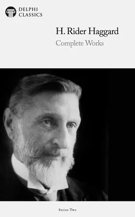 Rider Haggard |  Delphi Complete Works of H. Rider Haggard (Illustrated) | eBook | Sack Fachmedien
