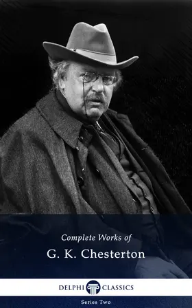 K. Chesterton |  Delphi Complete Works of G. K. Chesterton (Illustrated) | eBook | Sack Fachmedien