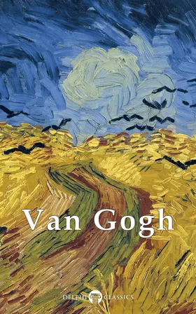 Gogh |  Delphi Complete Works of Vincent van Gogh (Illustrated) | eBook | Sack Fachmedien