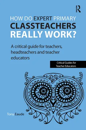 Eaude |  How do expert primary classteachers really work? | Buch |  Sack Fachmedien