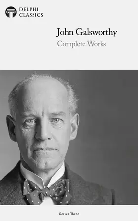 Galsworthy / Classics |  Delphi Complete Works of John Galsworthy (Illustrated) | eBook | Sack Fachmedien