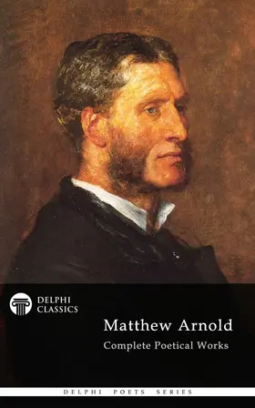 Arnold |  Delphi Complete Poetical Works of Matthew Arnold (Illustrated) | eBook | Sack Fachmedien