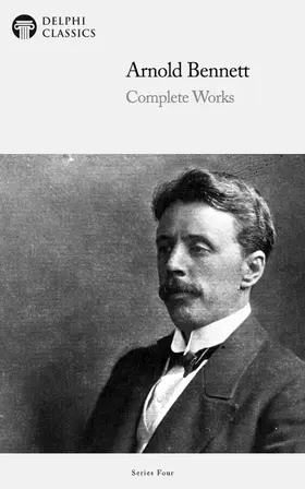 Bennett |  Delphi Complete Works of Arnold Bennett (Illustrated) | eBook | Sack Fachmedien