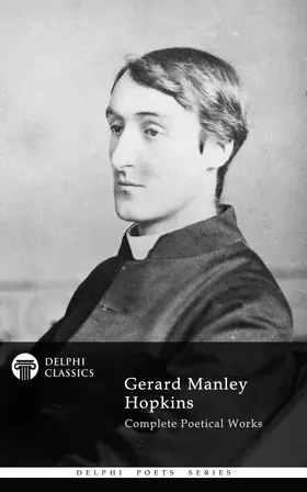Manley Hopkins |  Delphi Complete Works of Gerard Manley Hopkins (Illustrated) | eBook | Sack Fachmedien