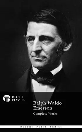 Waldo Emerson |  Delphi Complete Works of Ralph Waldo Emerson (Illustrated) | eBook | Sack Fachmedien