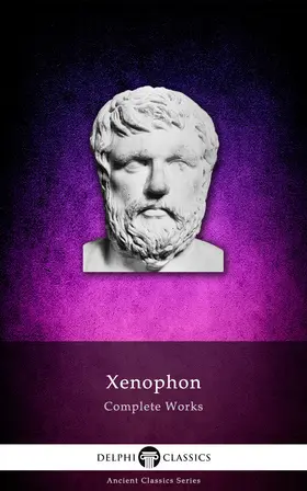 Xenophon |  Delphi Complete Works of Xenophon (Illustrated) | eBook | Sack Fachmedien