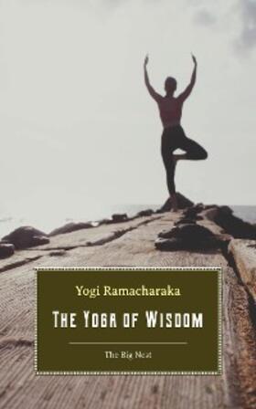 Ramacharaka |  Yoga of Wisdom | eBook | Sack Fachmedien