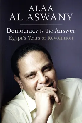 Aswany |  Democracy Is the Answer: Egypt's Years of Revolution | Buch |  Sack Fachmedien