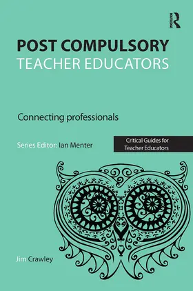 Crawley |  Post Compulsory Teacher Educators: Connecting Professionals | Buch |  Sack Fachmedien