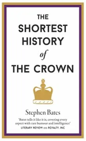 Bates |  The Shortest History of The Crown | eBook | Sack Fachmedien