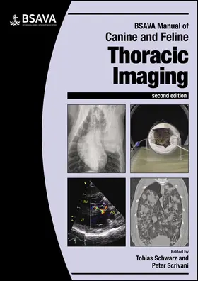 Schwarz / Scrivani |  BSAVA Manual of Canine and Feline Thoracic Imaging | Buch |  Sack Fachmedien