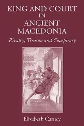 Carney |  King and Court in Ancient Macedonia | eBook | Sack Fachmedien