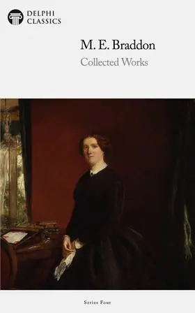 Braddon / Classics |  Delphi Collected Works of M. E. Braddon (Illustrated) | eBook | Sack Fachmedien