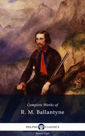 M. Ballantyne |  Delphi Complete Works of R. M. Ballantyne (Illustrated) | eBook | Sack Fachmedien