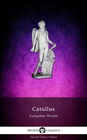 Catullus |  Complete Works of Catullus (Illustrated) | eBook | Sack Fachmedien