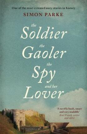 Parke |  The Soldier, the Gaoler, the Spy and her Lover | eBook | Sack Fachmedien