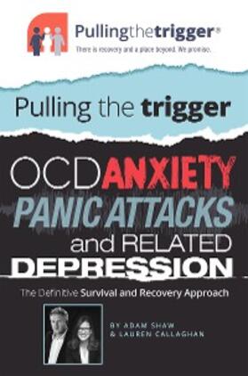 Shaw |  Pullingthetrigger(R) OCD, Anxiety, Panic Attacks and Related Depression | eBook | Sack Fachmedien