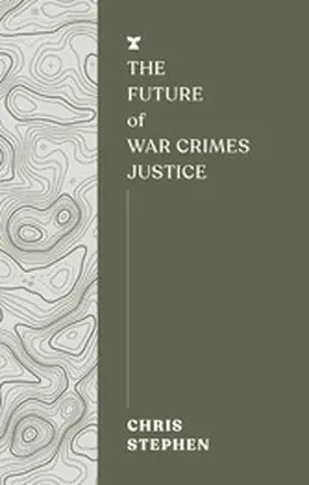 Stephen |  The Future of War Crimes Justice | eBook | Sack Fachmedien