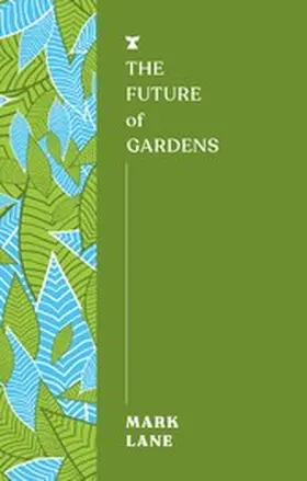 Lane |  The Future of Gardens | eBook | Sack Fachmedien