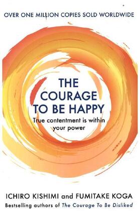 Kishimi / Koga |  The Courage to be Happy | Buch |  Sack Fachmedien