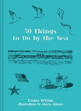Britton |  50 Things to Do by the Sea | eBook | Sack Fachmedien