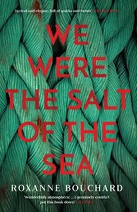 Bouchard |  We Were the Salt of the Sea: Book ONE in the award-winning, atmospheric Detective Moralès series | eBook | Sack Fachmedien