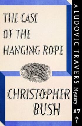 Bush |  The Case of the Hanging Rope | eBook | Sack Fachmedien