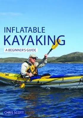 Scott |  Inflatable Kayaking: A Beginner's Guide | eBook | Sack Fachmedien