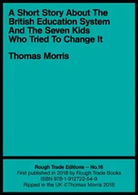 Morris |  A Short Story About the British Education System And The Seven Kids Who Tried To Change It | eBook | Sack Fachmedien