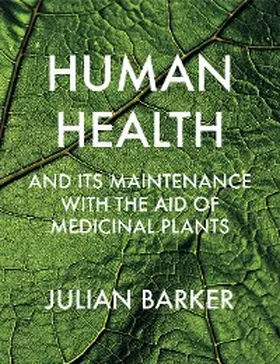 Barker |  Human Health and its Maintenance with the Aid of Medicinal Plants | eBook | Sack Fachmedien