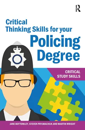 Bottomley / Wright / Pryjmachuk |  Critical Thinking Skills for your Policing Degree | Buch |  Sack Fachmedien