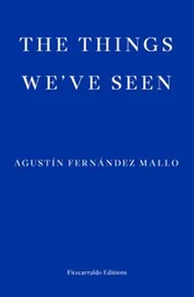 Fernández Mallo |  The Things We've Seen | eBook | Sack Fachmedien