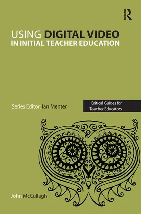 McCullagh / Menter |  Using Digital Video in Initial Teacher Education | Buch |  Sack Fachmedien