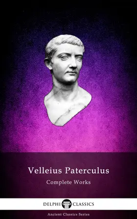 Paterculus / Classics |  Delphi Complete Works of Velleius Paterculus (Illustrated) | eBook | Sack Fachmedien