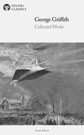 Griffith / Classics |  Delphi Collected Works of George Griffith (Illustrated) | eBook | Sack Fachmedien
