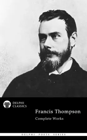 Thompson / Classics |  Delphi Complete Works of Francis Thompson (Illustrated) | eBook | Sack Fachmedien