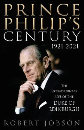 Jobson |  Prince Philip's Century 1921-2021 | eBook | Sack Fachmedien