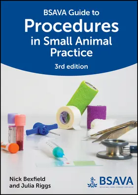 Bexfield / Riggs | BSAVA Guide to Procedures in Small Animal Practice | Buch | 978-1-913859-13-8 | sack.de