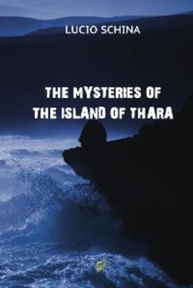 Schina |  THE MYSTERIES OF THE ISLAND OF THARA | eBook | Sack Fachmedien